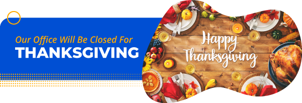Our Office Will Be Closed for Thanksgiving & the Day After